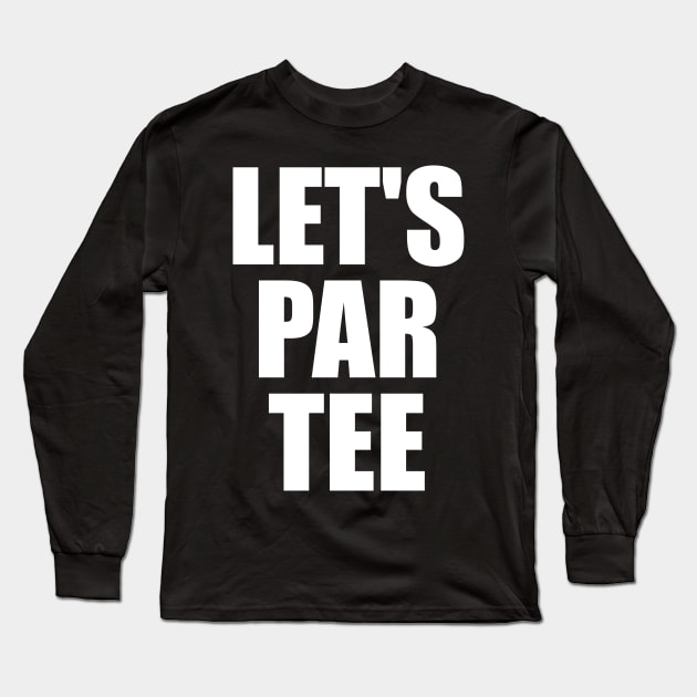 Let's Par Tee - Golf Long Sleeve T-Shirt by fromherotozero